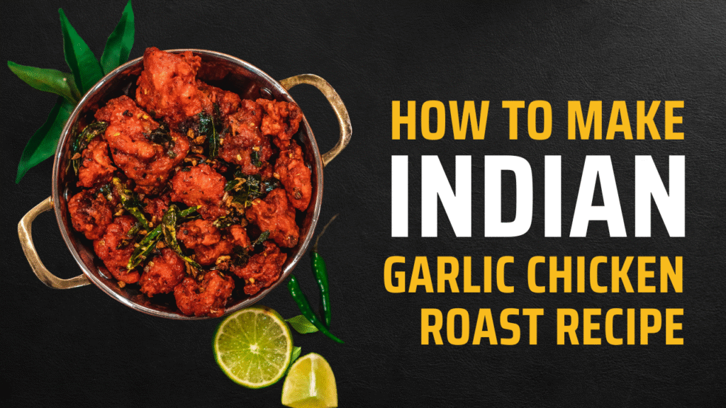 How to make Indian Garlic Chicken Roast Recipe.